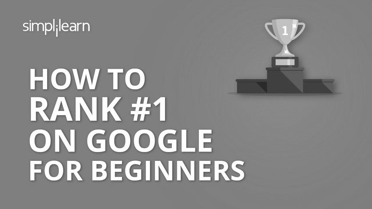 How To Rank #1 On Google |  How To Enhance Google Rankings |  search engine optimization Tutorial For Freshmen |  Simplilearn