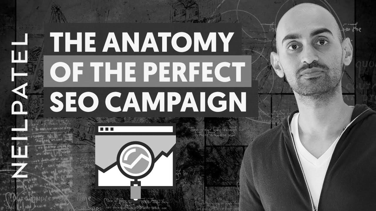 The Anatomy Of A Good SEO Campaign |  Neil Patel