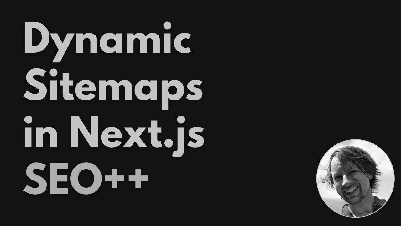 Bettering SEO with (Dynamic) Sitemaps in Subsequent.js