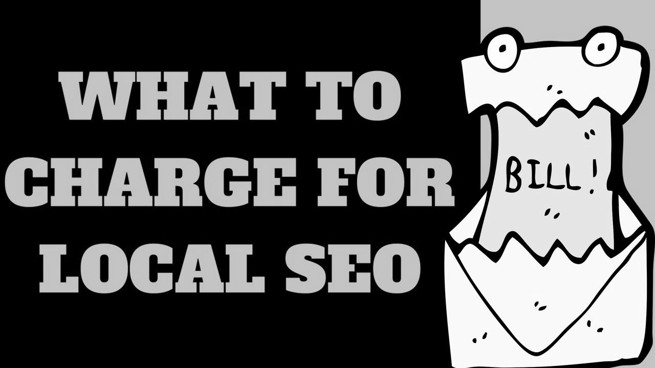 What To Charge For Local search engine optimisation 💰 (How Much Should Clients Pay You?)