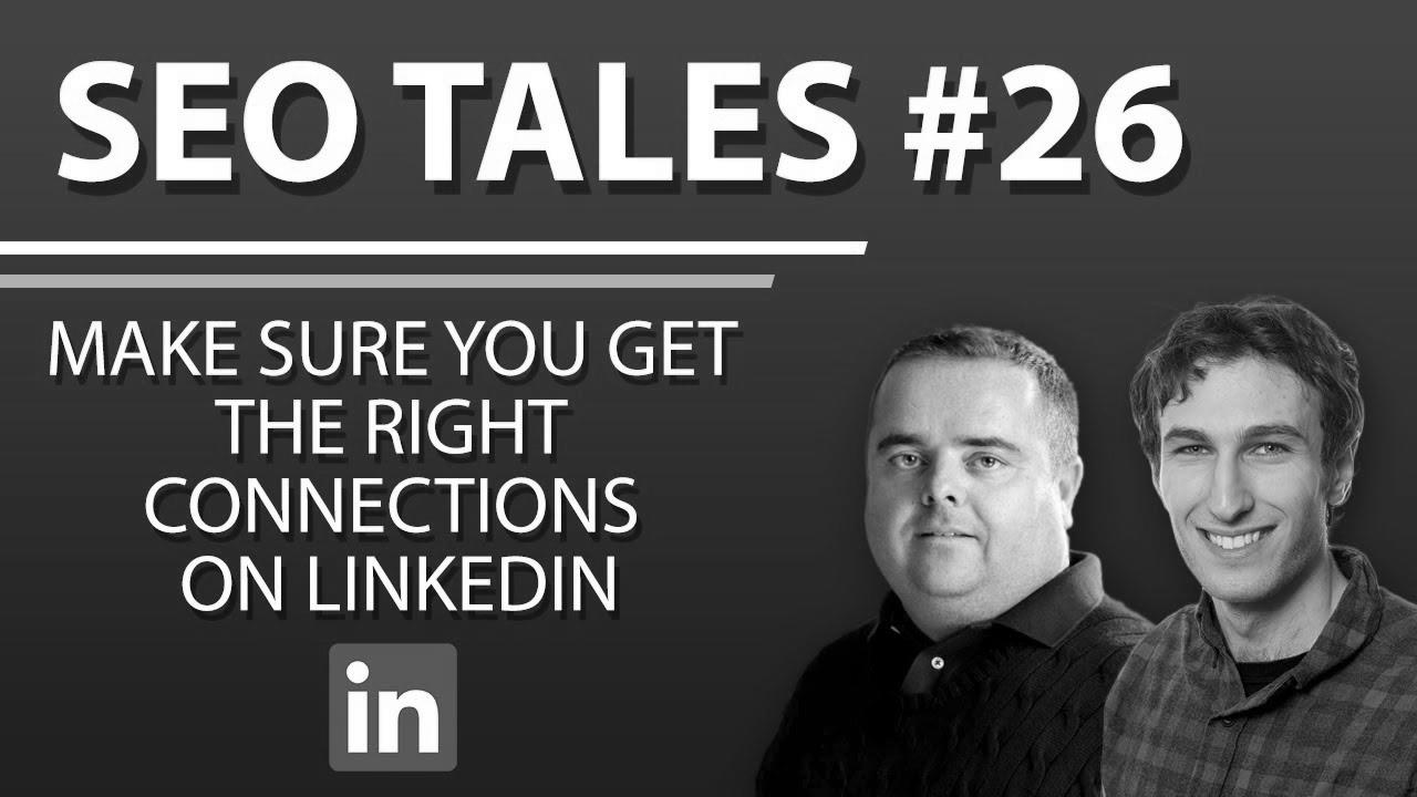 Make Sure You Get The Right Connections On LinkedIn |  web optimization Tales |  episode 26