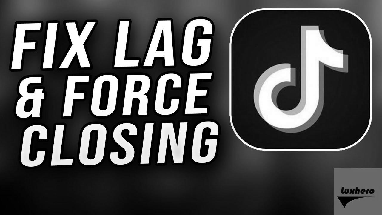 Tik Tok – How to Repair Lag, Not Responding & Pressure Closes